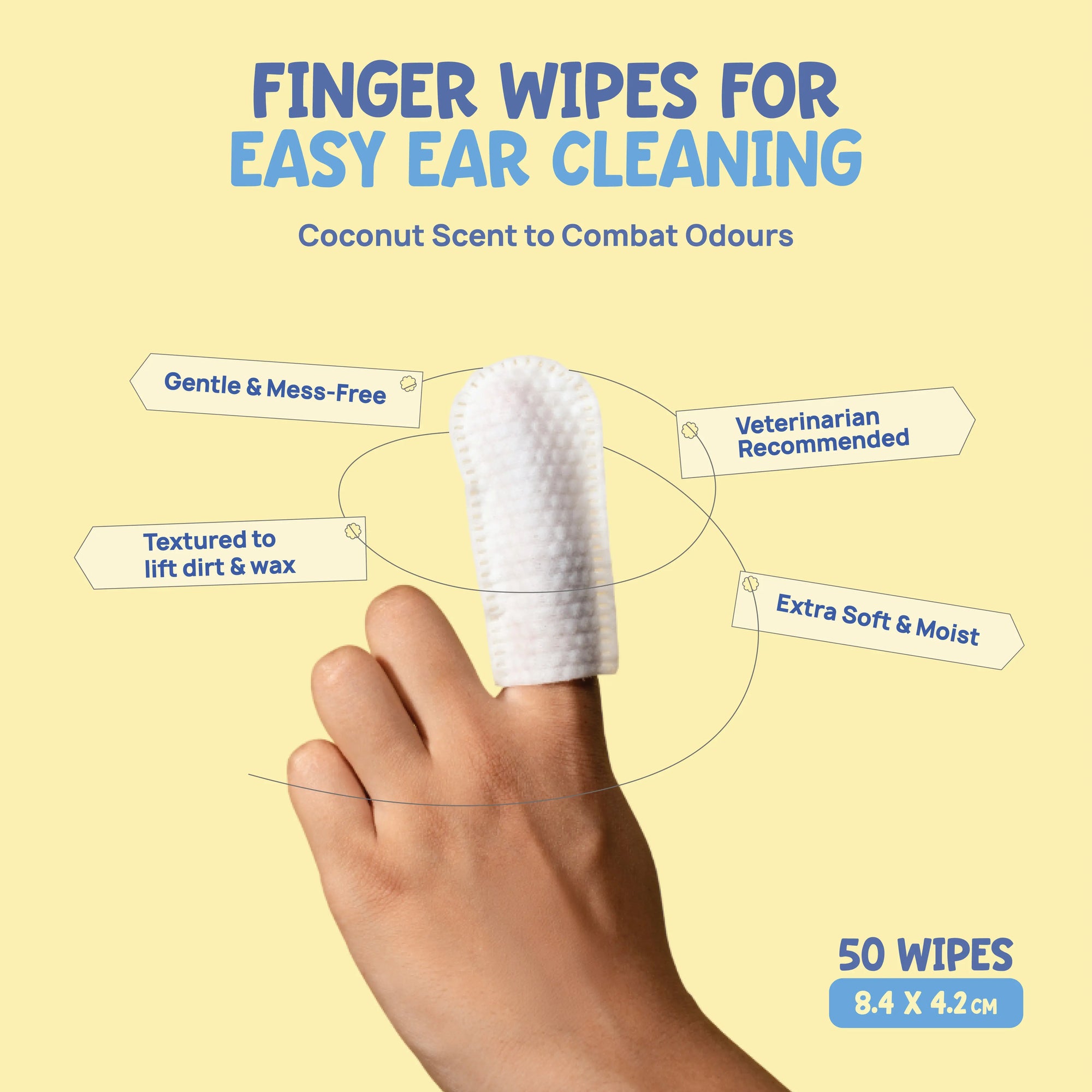 Coconut-scented finger wipes for easy ear cleaning, extra-soft textured wipes to lift wax and neutralise odours.