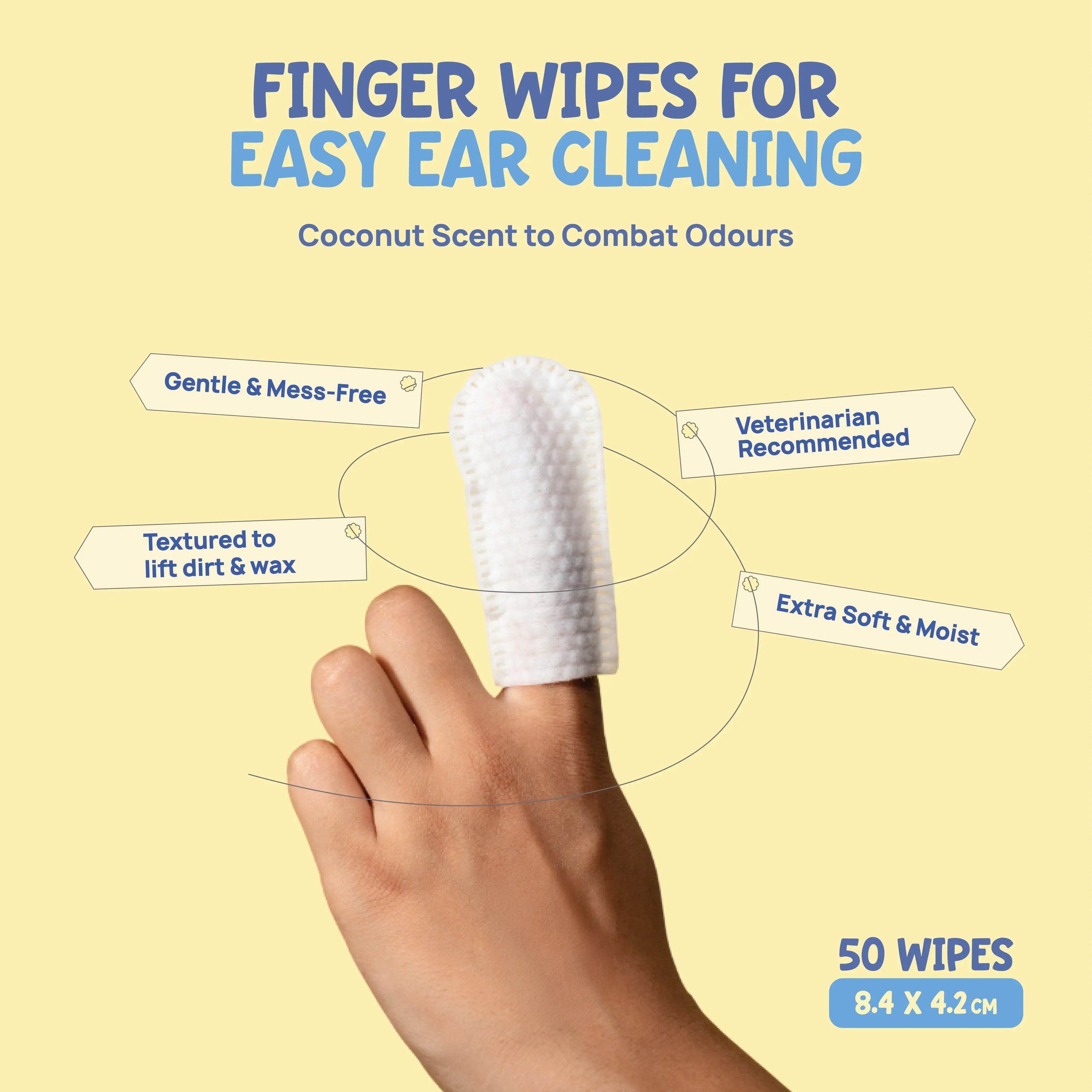 Coconut-scented finger wipes for easy ear cleaning, extra-soft textured wipes to lift wax and neutralise odours.